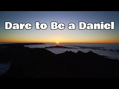 Dare to Be a Daniel Hymn With Lyrics