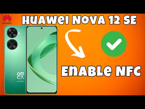 How to Enable NFC Huawei Nova 12 SE