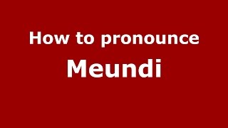 How to pronounce Meundi