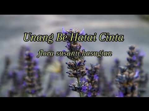 unang be hatai cinta - flora susanti hasugian(lirik)lagu batak populer#lagubataklirik,like subscribe