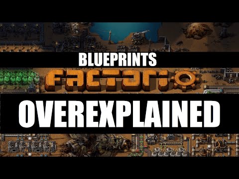 Factorio OVEREXPLAINED - Episode 18 - Blueprints