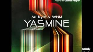 Ari Kyle & WNM - Yasmine (Global Player/Drizzly Music)