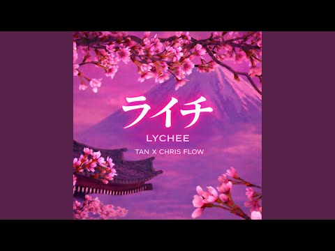 Lychee Feat Chris Flow X Tan