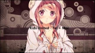 Nightcore - Kids United Toi + Moi