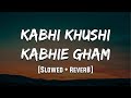 Kabhi Khushi Kabhie Gham Slowed Reverb LoFi Mood 90 S