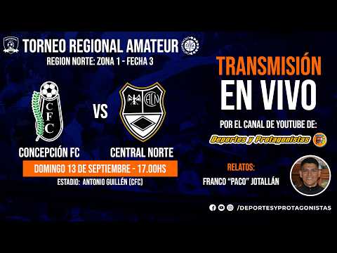 CONCEPCIÓN FÚTBOL CLUB vs CENTRAL NORTE I EN VIVO 🔴 | TORNEO REGIONAL AMATEUR 2026