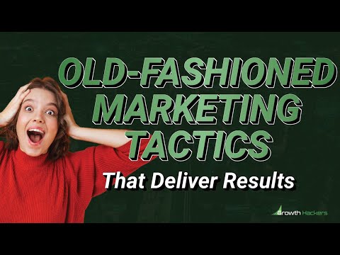 9 Old-Fashioned Marketing Strategies that Still Bring Results - Old-School Marketing that Works