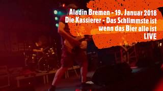 Die Kassierer LIVE - Das Schlimmste ist wenn das Bier alle ist