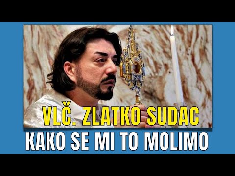 VLČ. ZLATKO SUDAC - JAKO PAZIMO KAKO SE MOLIMO