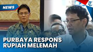 PURBAYA BUKA SUARA Rupiah Melemah hingga Rp17 000 per Dolar, Bantah Resesi dan Beri Imbauan Ini