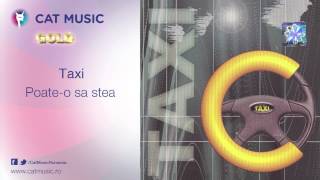 Taxi - Poate-o sa stea