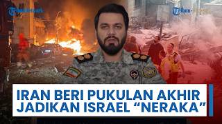 Iran Berikan Pukulan Terakhir ke Israel, Peringatkan: Eskalasi Lanjutan Bisa Ubah Israel bak Neraka