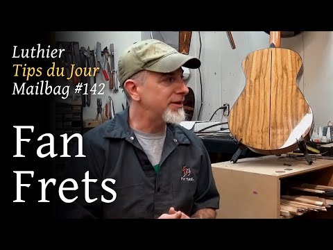 Luthier Tips du Jour Mailbag 142 - Fan frets