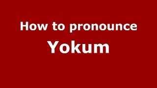 How to pronounce Yokum