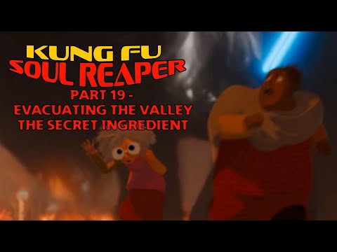 "Kung Fu Soul Reaper" Part 19 - Evacuating the Valley / The Secret Ingredient