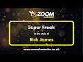 Rick James - Super Freak - Karaoke Version from Zoom Karaoke