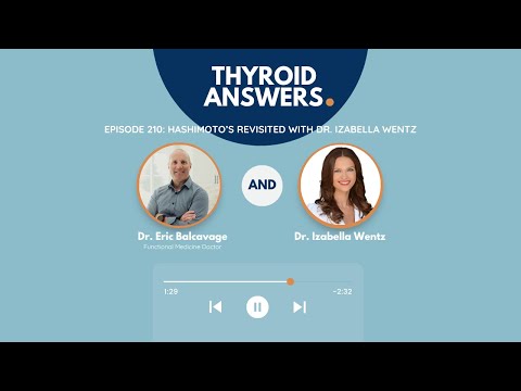Episode 210: Hashimoto’s Revisited - A Conversation with Dr. Izabella Wentz