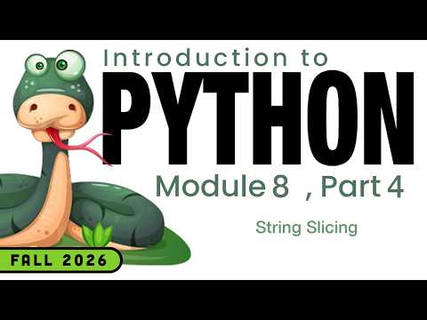 Python (Fall 2026) Module 8-4: String Slicing