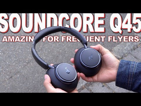 Soundcore Space Q45 Review - An Amazing Value For Frequent Flyers
