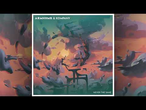 ARMNHMR & Kompany - Never The Same