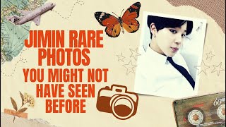 JIMIN RARE PHOTOS YOU HAVE NOT SEEN BEFORE (MAYBE😘💜)