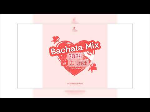 Bachata Mix 2024 by DJ Erick El Cuscatleco IR