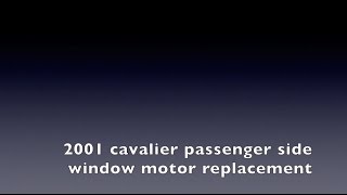 Episode 24 2001 Chevy Cavalier Passenger power window motor replacement