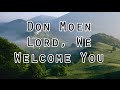 Don Moen - Lord, We Welcome You (Lyrics)