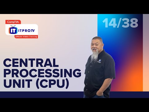 Central Processing Unit (CPU) | CompTIA IT Fundamentals+ (FC0-U61) | Part 14 of 38