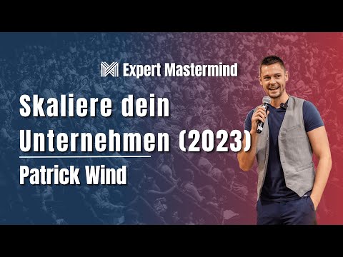 5 Schritte um dein Unternehmen 2023 zu skalieren - Patrick Wind (Expert Mastermind)