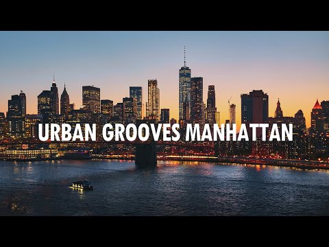 Urban Grooves Manhattan | Urban Chillout Music | Relaxing Vibes