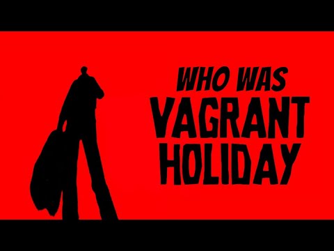 Vagrant Holiday – YouTube’s Lost Legend