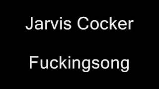 Jarvis Cocker - Fuckingsong