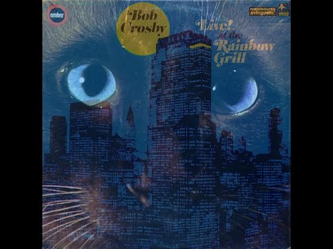 Bob Crosby And The Bob Cats - Return Of The Bobcats (1966 dixieland jazz Live at Rainbow Grill NYC)