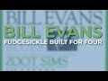 Bill Evans - Fudgesickle Built For Four (Official Audio)