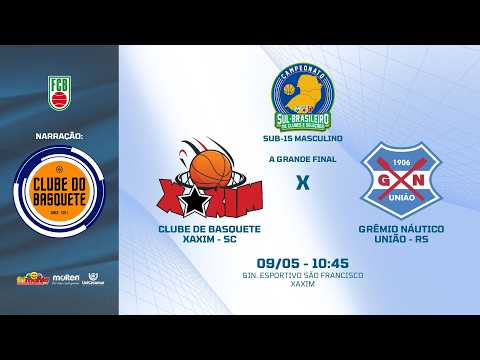 FINAL | CLUBE DE BASQUETE XAXIM (SC) X G. N. UNIÃO (RS) | SUL-BR DE BASQUETE SUB-15 MASCULINO 2026