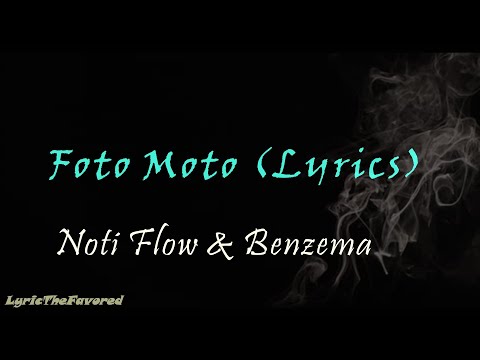 Foto Moto (Lyrics) -Noti Flow x Benzema (Ochunglo Family)