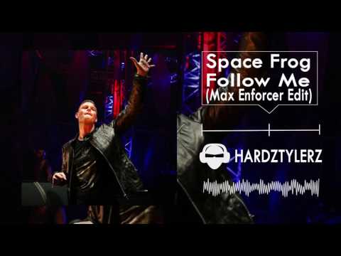 Space Frog – Follow me (Max Enforcer Edit)