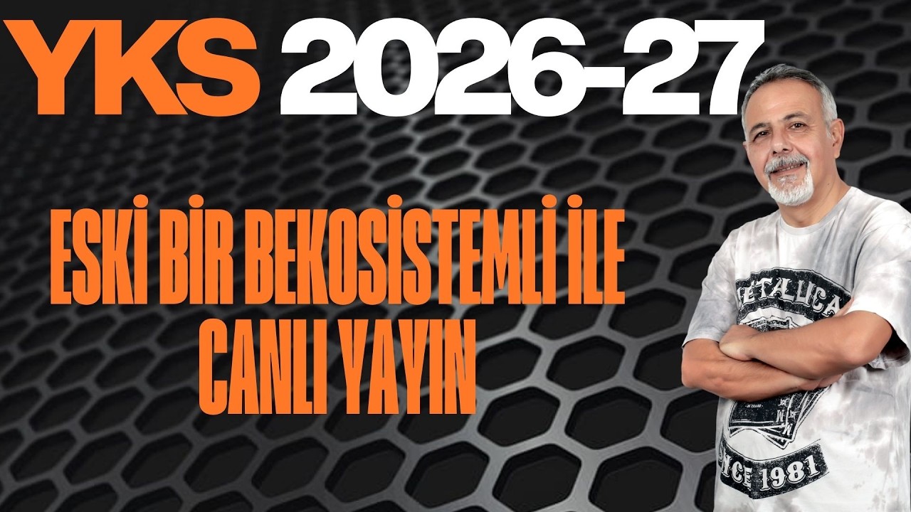 YKS 2026-2027 ESKİ BİR BEKOSİSTEMLİ İLE CANLI YAYIN
