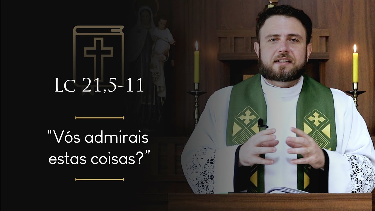 Homilia Diária | Terça-feira - 34ª Semana do Tempo Comum (Lc 21,5-11)