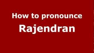 How to pronounce Rajendran