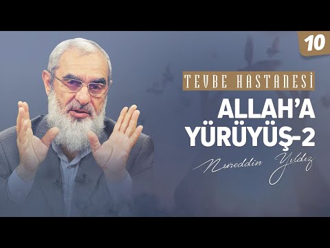 ALLAH'A YÜRÜYÜŞ-2 [Tevbe Hastanesi-Nureddin Yıldız] 10.Ders