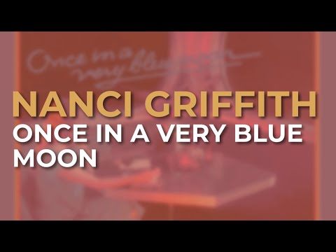 Nanci Griffith - Once In A Very Blue Moon (Official Audio)