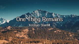 One Thing Remains Lyric Video - Kristian Stanfill