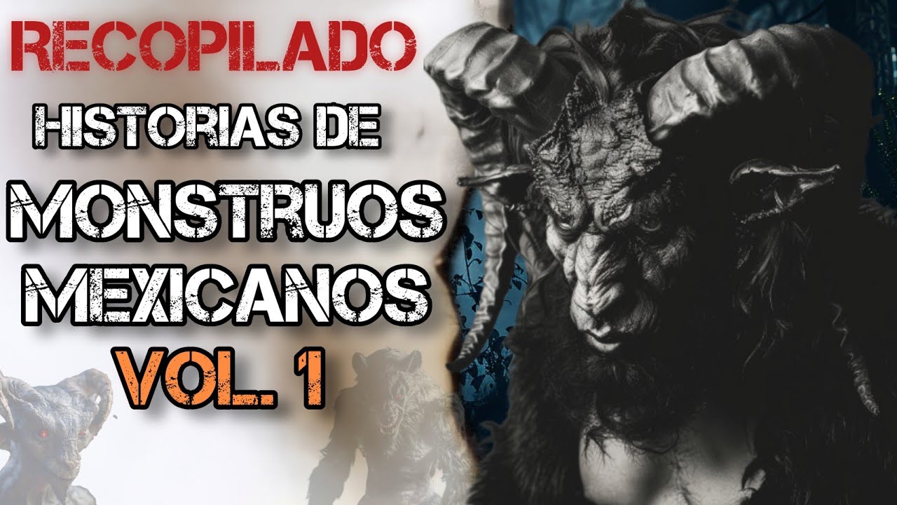 1 HORA DE HISTORIAS DE MONSTRUOS MEXICANOS OCURRIDOS EN SITUACIONES REALES VOL.1