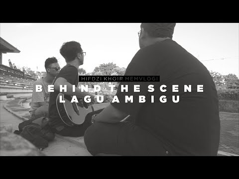 BEHIND THE SONG AMBIGU HIFDZIKHOIR