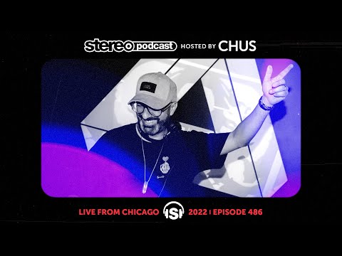 CHUS | LIVE FROM CHICAGO | Stereo Productions Podcast 486