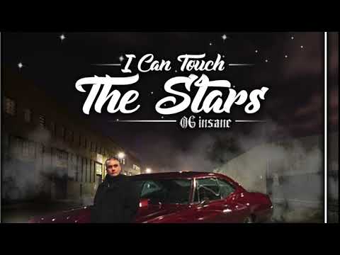 I CAN TOUCH THE STARS OG INSANE
