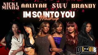 SWV - I&#39;m So Into You (Mashup) feat. Aaliyah , Brandy , Nicki Minaj