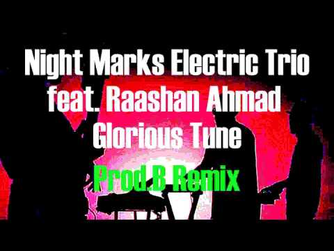 Night Marks Electric Trio feat. Raashan Ahmad - Glorious Tune (Prod.B Remix)